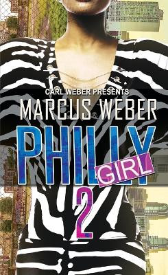 Philly Girl 2: Carl Weber Presents by Marcus Weber 9781645564041
