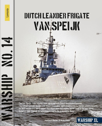 Warship 14: Dutch Leander Frigate Van Speijk by Jantinus Mulder 9789464560565