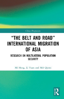 “The Belt and Road” International Migration of Asia: Research on Multilateral Population Security by MI Hong 9781032038759