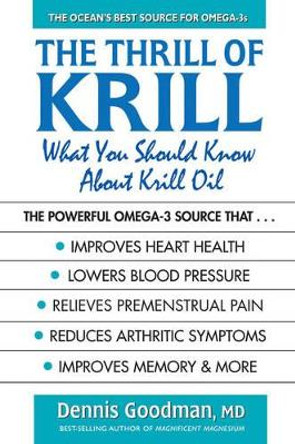 The Thrill of Krill: What You Should Know About Krill Oil by Dennis Goodman 9780757004186