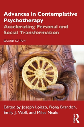 Advances in Contemplative Psychotherapy: Accelerating Personal and Social Transformation by Joseph Loizzo 9781032153063