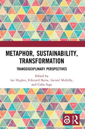 Metaphor, Sustainability, Transformation: Transdisciplinary Perspectives by Ian Hughes 9780367698560