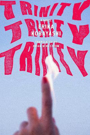 Trinity, Trinity, Trinity: A Novel by Erika Kobayashi 9781662602108