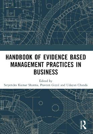 Handbook of Evidence Based Management Practices in Business by Satyendra Kumar Sharma 9781032542164