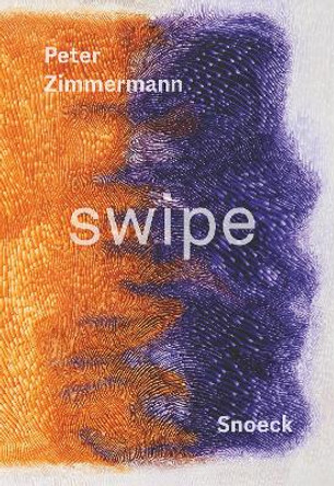 Peter Zimmermann: Swipe: Kienbaum Artists' Books 2023 Edition by Jochen Kienbaum 9783864424106