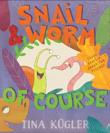 Snail and Worm, of Course by Tina Kügler 9780358521204