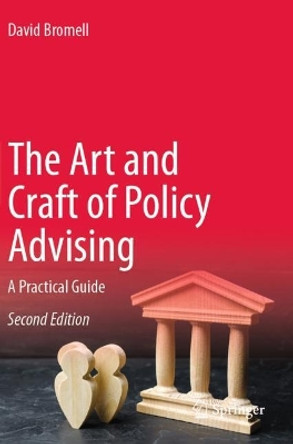 The Art and Craft of Policy Advising: A Practical Guide by David Bromell 9783030995645