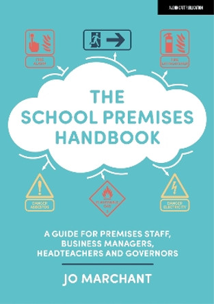 The School Premises Handbook: a guide for premises staff, business managers, headteachers and governors by Jo Marchant 9781398388796