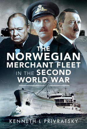 The Norwegian Merchant Fleet in the Second World War by Kenneth L Privratsky 9781399043861