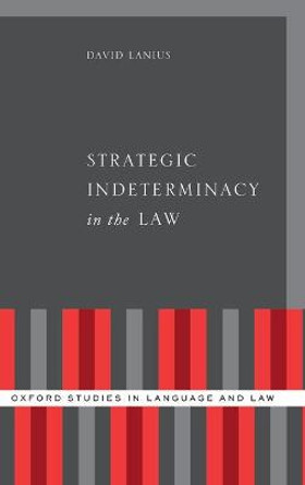 Strategic Indeterminacy in the Law by David Lanius