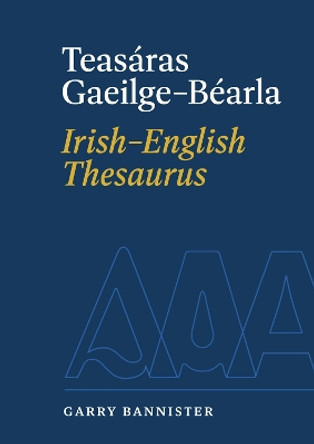 Teasáras Gaeilge-Béarla | Irish-English Thesaurus by Garry Bannister 9781848408098