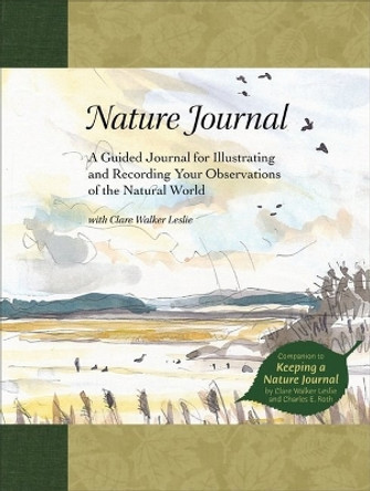 Nature Journal: A Guided Journal for Illustrating and Recording Your Observations of the Natural World by Clare Walker Leslie 9781580172967