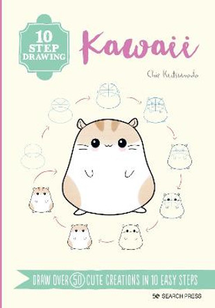 10 Step Drawing: Kawaii: Draw Over 50 Cute Creations in 10 Easy Steps by Chie Kutsuwada