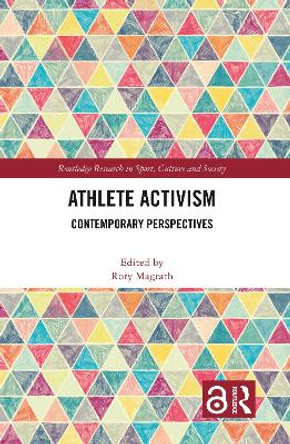 Athlete Activism: Contemporary Perspectives by Rory Magrath 9780367690717