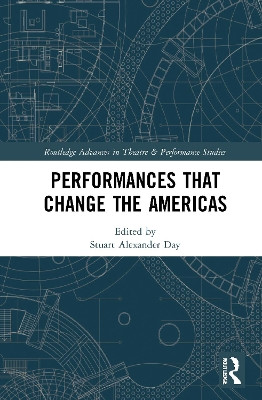 Performances that Change the Americas by Stuart Alexander Day 9781032073620