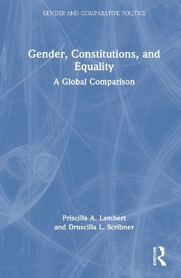 Gender, Constitutions, and Equality: A Global Comparison by Priscilla A. Lambert 9781032301648