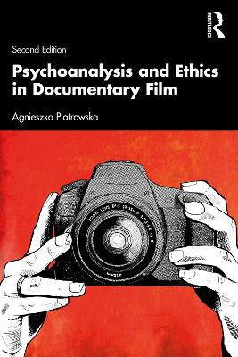 Psychoanalysis and Ethics in Documentary Film Agnieszka Piotrowska (Manchester School of Art, UK) 9781032335544