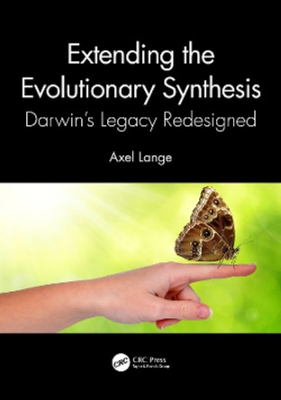 Extending the Evolutionary Synthesis: Darwin’s Legacy Redesigned by Axel Lange 9781032376899