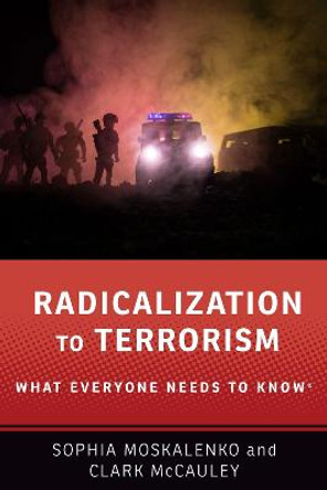 Radicalization to Terrorism: What Everyone Needs to Know (R) by Sophia Moskalenko