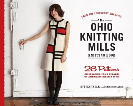 The Ohio Knitting Mills Knitting Book: 26 Patterns Celebrating Four Decades of American Sweater Style by Denise Grollmus 9781579653996