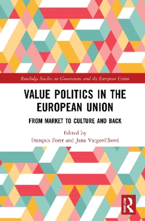 Value Politics in the European Union: From Market to Culture and Back by François Foret 9780367722067