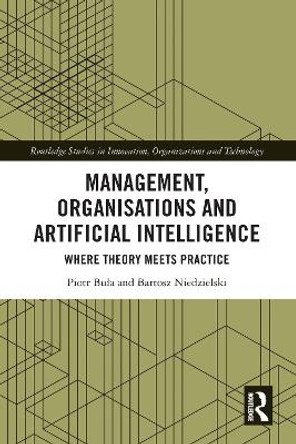 Management, Organisations and Artificial Intelligence: Where Theory Meets Practice by Piotr Buła 9781032025834