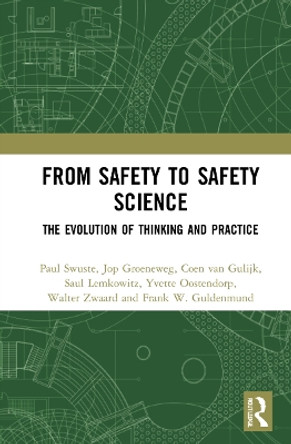 From Safety to Safety Science: The Evolution of Thinking and Practice by Paul Swuste 9780367550240