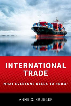 International Trade: What Everyone Needs to Know (R) by Anne O. Krueger