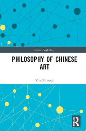 Philosophy of Chinese Art by Zhu Zhirong 9781032069500