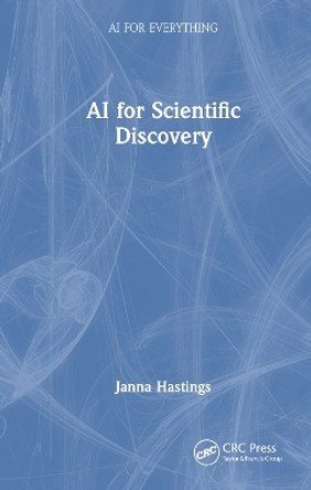 AI for Scientific Discovery by Janna Hastings 9781032128771