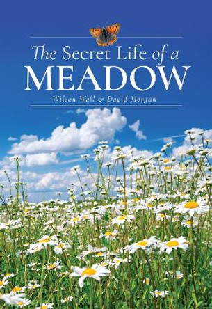 The Secret Life of a Meadow by Wilson Wall 9781399072540