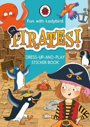 Fun With Ladybird: Dress-Up-And-Play Sticker Book: Pirates! by Ladybird 9780241535165