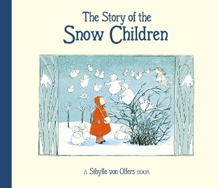 The Story of the Snow Children by Sibylle Von Olfers 9781782508595