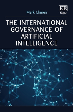 The International Governance of Artificial Intelligence by Mark Chinen 9781800379213