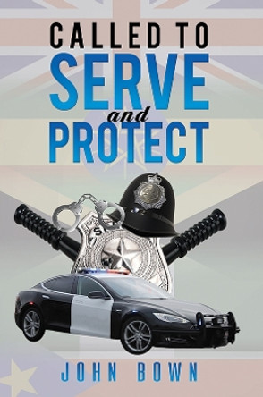 Called to Serve and Protect by John Bown 9781035808465