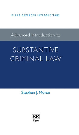 Advanced Introduction to Substantive Criminal Law by Stephen J. Morse 9781789906813