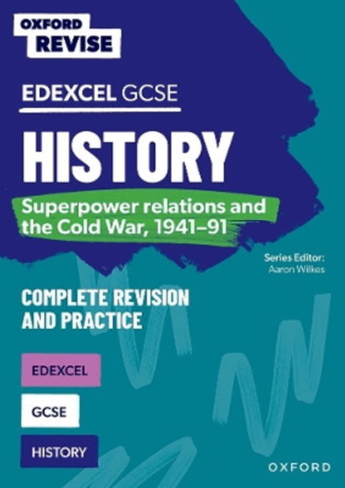 Oxford Revise: GCSE Edexcel History: Superpower relations and the Cold War, 1941-91 by Aaron Wilkes 9781382040433