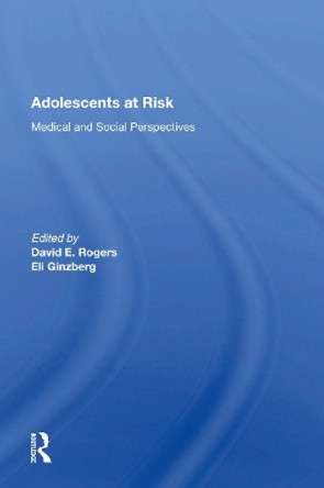 Adolescents At Risk: Medical and Social Perspectives by David E. Rogers 9780367166595