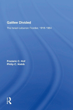 Galilee Divided: The Israel-lebanon Frontier, 1916-1984 by Frederic C Hof 9780367155933