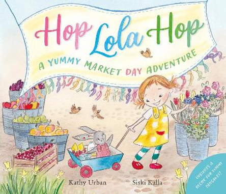 Hop Lola Hop: A Yummy Market Day Adventure by Kathy Urban