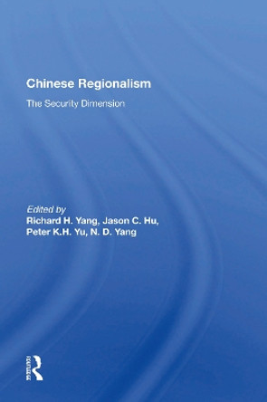 Chinese Regionalism: The Security Dimension by Richard H Yang 9780367166694