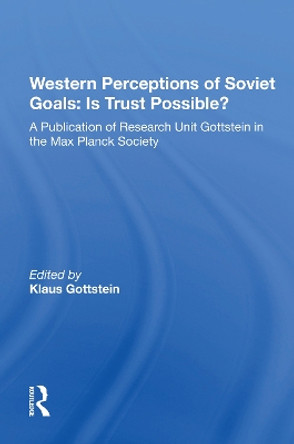 Western Perceptions Of Soviet Goals: Is Trust Possible? by Klaus Gottstein 9780367216191