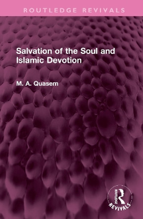 Salvation of the Soul and Islamic Devotion by M. A. Quasem 9781032514628