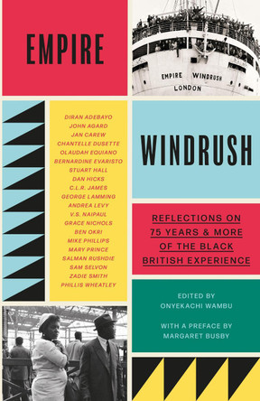 Empire Windrush: Reflections on 75 Years & More of the Black British Experience Onyekachi Wambu 9781399601917