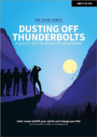 Dusting Off Thunderbolts: a quest for the heart of leadership by Sir John Jones 9781398387508