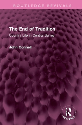 The End of Tradition: Country Life in Central Surrey by John Connell 9781032516653