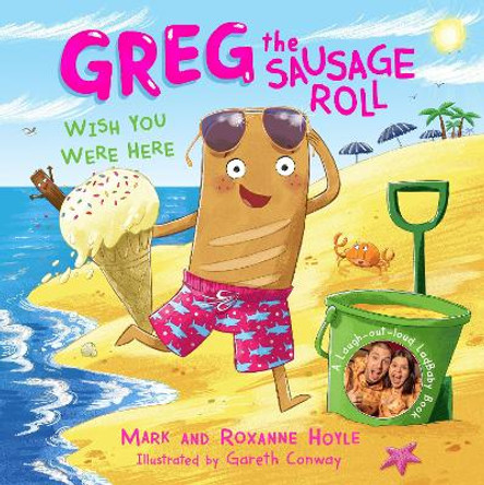 Greg the Sausage Roll: Wish You Were Here by Mark Hoyle 9780241631096