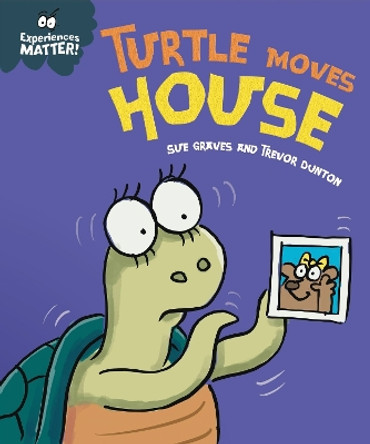 Experiences Matter: Turtle Moves House by Sue Graves 9781445182131