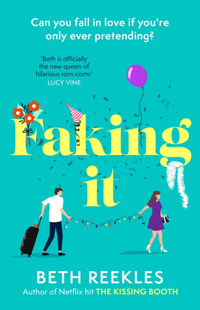 Faking It by Beth Reekles 9780751582871