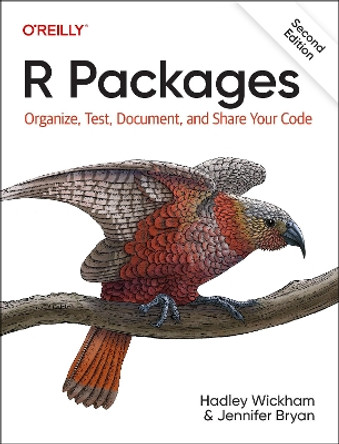 R Packages: Organize, Test, Document, and Share Your Code by Hadley Wickham 9781098134945